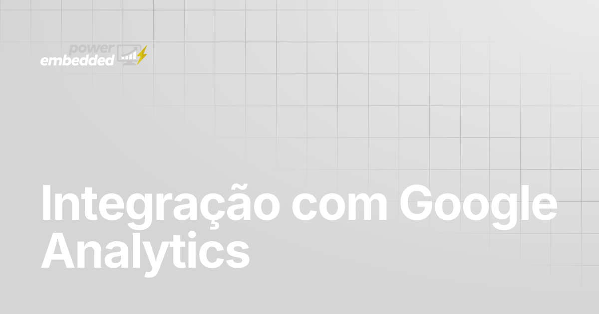 Integração com Google Analytics | Power Embedded