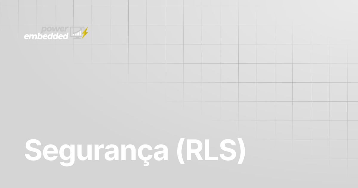 Segurança (RLS) | Power Embedded